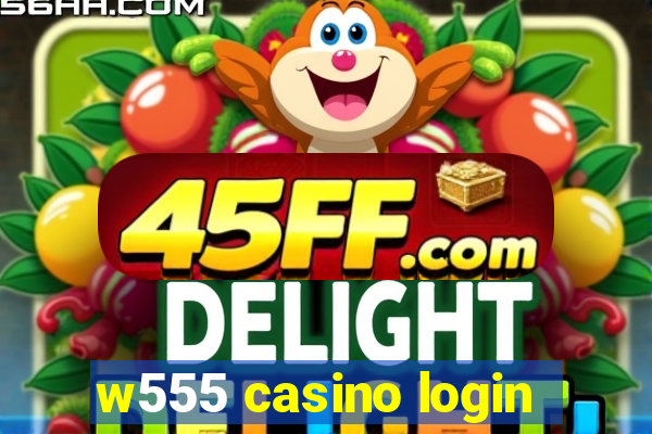 w555 casino login